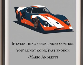 If everything seems under control,you're not going fast enough-Mario Andretti Racecar Driver Quote Poster Print Petrolhead Carguy Mechanic