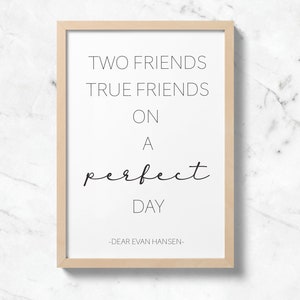Dear Evan Hansen, Two Friends, True Friends, Dear Evan Hansen Quote, Wall Art Print, Dear Evan Hansen Movie Quote, Printable Quote