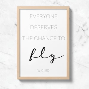 Everyone Deserves The Chance To Fly, Wicked Quote, Wicked Wall Art Print, Wicked Movie Quote, Printable Quote, Wicked Art Decor