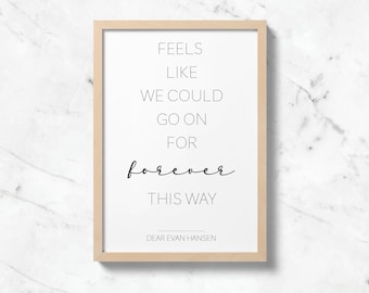 Dear Evan Hansen, Go On For Forever This Way, Dear Even Hansen Quote, Wall Art Print, Dear Even Hansen Movie Quote, Printable Quote