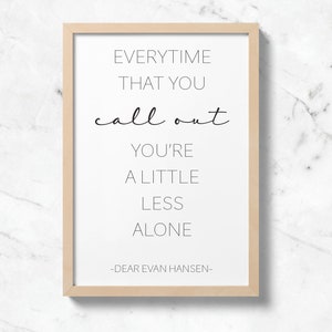 Dear Evan Hansen, Every time That You Call Out, Dear Evan Hansen Quote, Wall Art Print, Dear Evan Hansen Movie Quote, Printable Quote