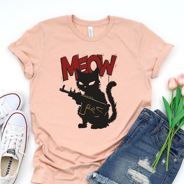 Cat With Gun Shirt Graphic Meow Tshirt Funny Cat Mama Shirt Cat Lovers Shirt Novelty Shirt Trending Now Cat Dad Gift Shirts That Go Hard