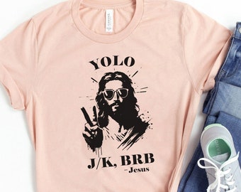 Guess Who Funny Jesus Shirt YOLO Christian Shirt Jesus 2024 Catholic Shirt Meme Gift For Men Sister Mom Just Kidding Shirts That Go Hard L2