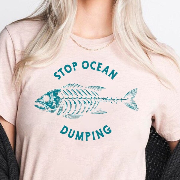Protect the Ocean Shirt Stop Dumping Tshirt Fish Lover Gift Maritime Day Shirt Fisherman Shirt Fish Mama Gift For Granola Girl Shirt