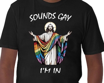 Sounds Gay Shirt Jesus Gay Shirt Gay Pride LGBTQ Shirt Drag Queen Gift Funny Jesus Gay LGBT Gift Idea For Bi Pride Shirt Jesus Meme L2