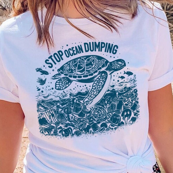 Protect the Oceans Shirt Stop Dumping Tshirt Turtle Lover Gift Maritime Day Shirt Eco Friendly Shirt Turtle Mama Gift For Granola Girl Shirt