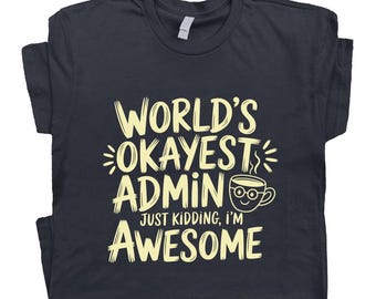 Worlds Okayest Admin Shirt Funny Admin Day T-Shirt Gift for Administrative Assistant Office Staff Secretary Coworker Appreciation Tee