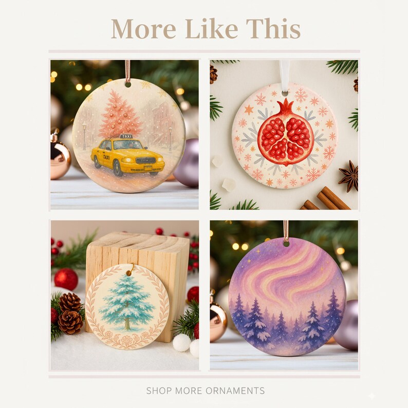 May include: Four round Christmas ornaments with watercolor designs. One features a yellow taxi in a snowy scene, another a pomegranate, a third a blue tree, and the last an aurora borealis scene. The text "More Like This" and "SHOP MORE ORNAMENTS" are visible.