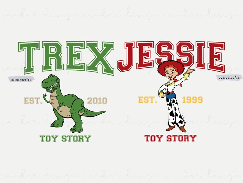 May include: A green and red graphic design with the words "TREX" and "JESSIE" in a college-style font. The design features a green dinosaur and a red-haired cowgirl character from the movie Toy Story. The text "EST. 2010" and "EST. 1999" are below the characters. The text "TOY STORY" appears below each character.