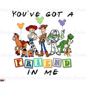 May include: Toy Story characters, including Woody, Buzz Lightyear, Jessie, Rex, and Slinky Dog, are arranged in a line with colorful blocks spelling out "FRIEND" and the phrase "You've Got A Friend In Me".