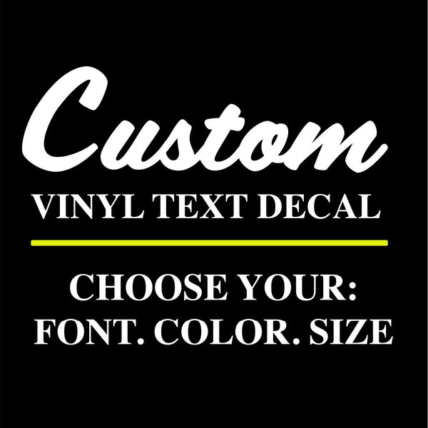 Custom Decals - Choose your Font, Color, Size - Custom Vinyl Text Decals, Custom Stickers, Vinyl Lettering, Window Decal, Car Decal
