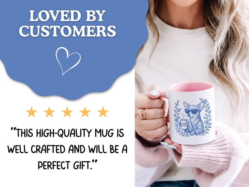 May include: White ceramic mug with a pink interior, featuring a blue illustration of a chihuahua wearing sunglasses and holding a coffee cup. The mug is held by a person. The text "LOVED BY CUSTOMERS" is at the top.