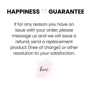 May include: White background with the words "HAPPINESS GUARANTEE" in black. Text below states the seller will issue a refund or replacement if there is an issue with an order. A pink watercolor splash with the letters "bwc" is at the bottom.