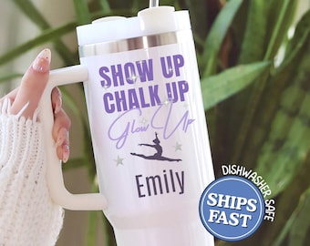 Gymnast Tumbler, Personalized Gymnastics Tumbler with Handle, Gift for Gymnastics Team, Gymnastics Coach Gift Show Up Chalk Up Glow Up Cup