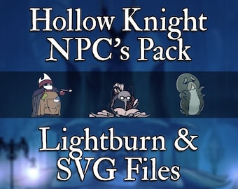 Hollow Knight NPC Pack | 23 Designs | Lightburn & SVG Files
