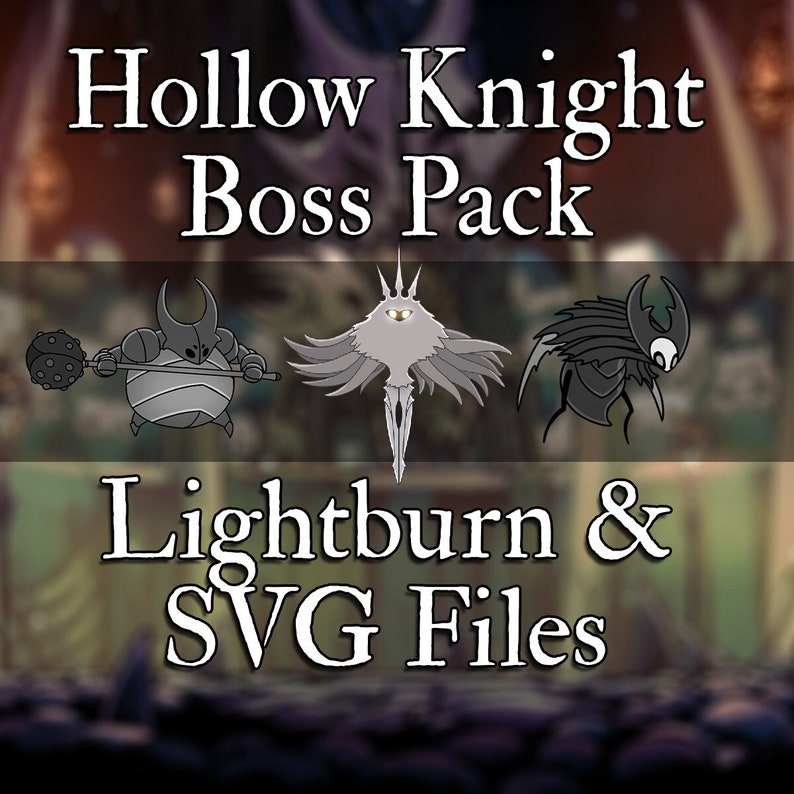 The words Hollow Knight Boss Pack Light burn and SVG files. Features the False Knight, The Radience, and The Traitor Lord