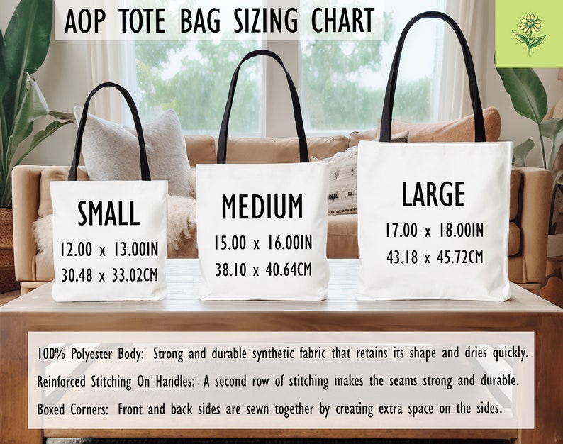 May include: A sizing chart for AOP tote bags, displaying three sizes: Small (12.00 x 13.00 inches), Medium (15.00 x 16.00 inches), and Large (17.00 x 18.00 inches). The bags are white with black handles. The chart also details the bag's features.