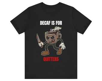 Decaf ist für Quitters T-Shirt | Edgy Coffee Lover Tee, weiches dunkelgraues Baumwollshirt
