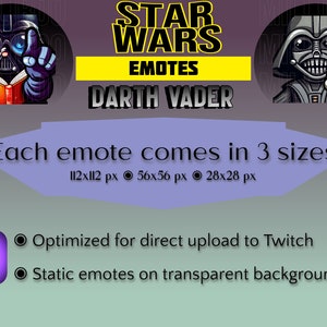 May include: A digital illustration of Darth Vader from Star Wars. The image is a cartoon style emote with a black background. The text "STAR WARS EMOTES DARTH VADER" is displayed in yellow. The text "Each emote comes in 3 sizes" is displayed in black. The text "112x112 px 56x56 px 28x28 px" is displayed in black. The text "Optimized for direct upload to Twitch" is displayed in black. The text "Static emotes on transparent background" is displayed in black.