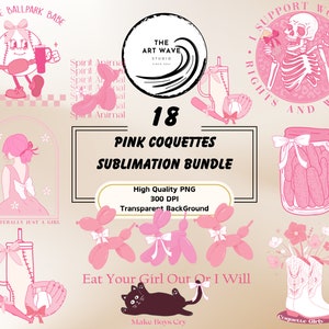 May include: A digital download of 18 pink themed sublimation designs. The designs include a baseball player, a skeleton, a jar of pickles, a girl in a pink dress, a balloon animal, a mug, a baseball glove, a boot with flowers, and a black cat. The text "Pink Coquettes Sublimation Bundle" is included in the image.