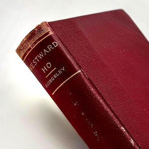 Westward Ho! By English novelist Charles Kingsley. A Classic. Historical fiction. Timeless tale of heroism and adventure.