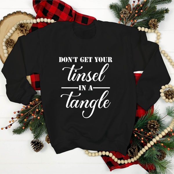 Christmas Quote Printed Matching Sweater, Dont Get Your Tinsel in a Tangle Xmas Jumper, Christmas Holiday Party Top, Adult Unisex Sweatshirt