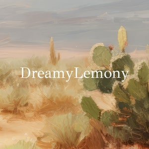 May include: A painting of a desert landscape with prickly pear cactus plants in the foreground. The sky is a soft blue and the sand is a warm beige. The text "Dreamy Lemony" is written in white across the middle of the image.
