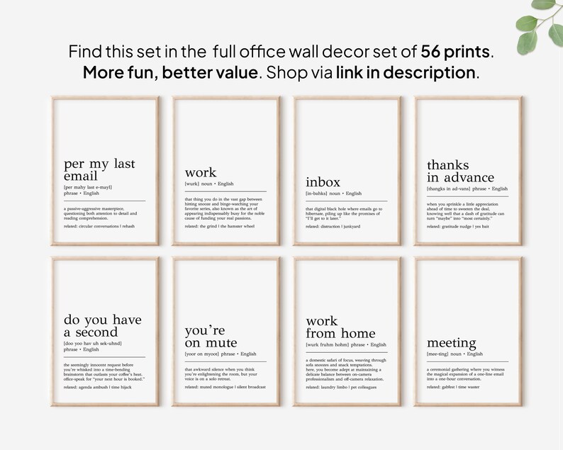May include: Set of eight black and white printable wall art prints with definitions of common office phrases and words. The prints feature a minimalist design with a white background and black text. The phrases include "per my last email", "work", "inbox", "thanks in advance", "do you have a second", "you're on mute", "work from home", and "meeting".