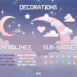 May include: A set of digital illustrations featuring a crescent moon, stars, clouds, and a heart. The illustrations are in pastel pink, blue, and yellow colors. The text "DECORATIONS", "HEADLINES", "NOW STREAMING", "NOW PLAYING", "JUST CHATTING", "BE RIGHT BACK!" and "SUB-BADGES" is also included in the image.