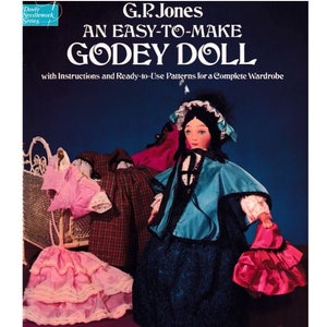 May include: A book cover with a blue background and the title "An Easy-to-Make Godey Doll" with instructions and ready-to-use patterns for a complete wardrobe. The cover features a doll wearing a blue cape and a pink dress.
