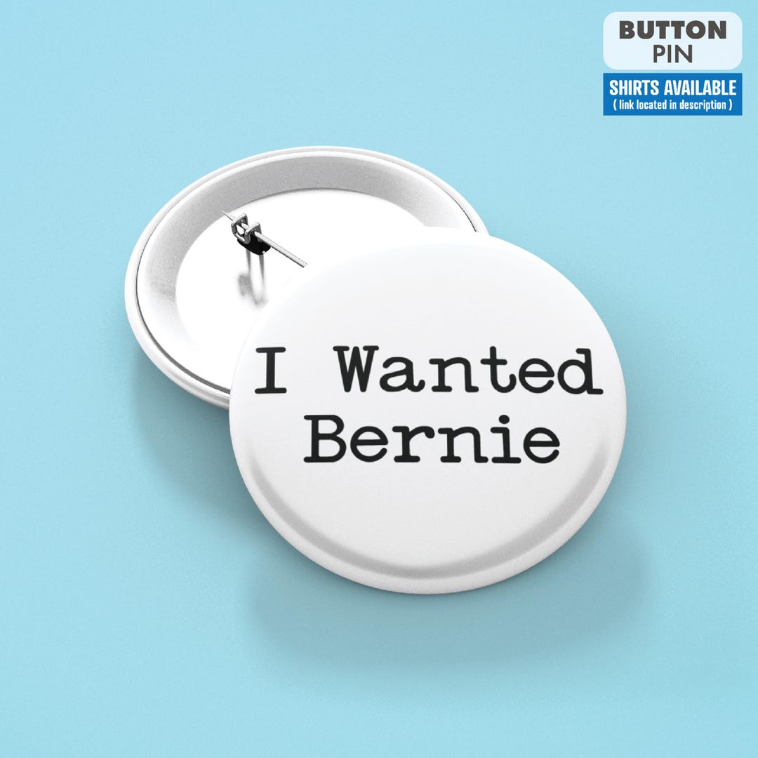 I Wanted Bernie Buttons, Bernie Sanders, Democratic Socialist DSA ...