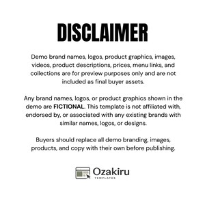 May include: A white informational graphic with the black text DISCLAIMER at the top. It states that demo brand names, logos, product graphics, images, videos, descriptions, prices, menu links, and collections are fictional and for preview only. Includes the Ozakiru logo.
