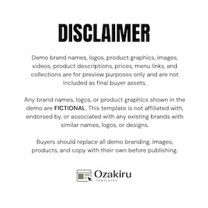May include: A white informational graphic with the black text DISCLAIMER at the top. It states that demo brand names, logos, product graphics, images, videos, descriptions, prices, menu links, and collections are fictional and for preview only. Includes the Ozakiru logo.