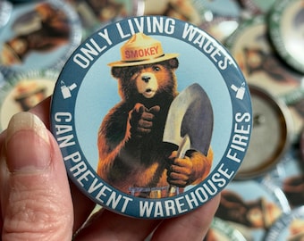 Smokey Handmade Metal Pinback Button, All You Had to Do Was Pay Us Enough to Live, Prevent Warehouse Fires Pin
