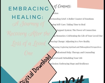 Embracing Healing: A journey of recovery after the loss of a loved one.                                  Digital Download, 10 page, eBooklet