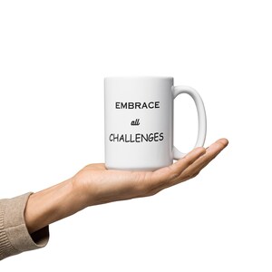 White glossy mug: embrace all challenges