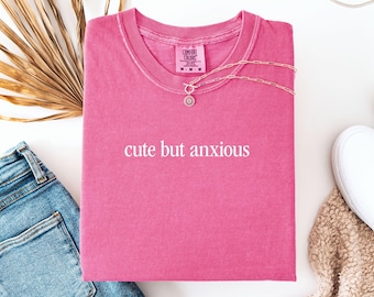 Cute But Anxious Shirt, Comfort Colors Unisex Tee