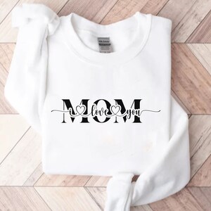 Mom I Love You Sweatshirt, Birthday Gift for Mom, Mothers Day Gift, Cute Mom Sweatshirt, Mom Heart Shirt for Mommy Gift Mother&#39;s Day Shirt