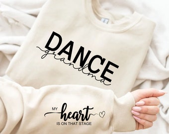 Dance Grandma Sweatshirt, Dance Competition Sweatshirt, My Heart is on that Stage, Mother's Day Gift, Girl Mama Sweatshirt, Crewneck Sweater