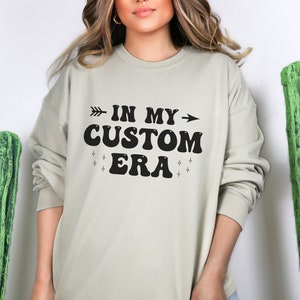 In My Era Custom Sweatshirt, Personalized Sweatshirt, custom gift Sweater, Aesthetic Crewneck, Your Text Here, Trendy Custom Sweatshirt