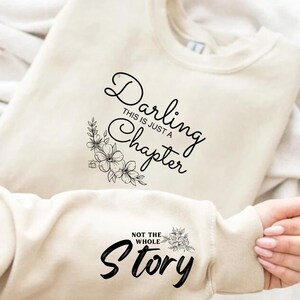 Darling This Is Just a Chapter Not the Whole Story Sweatshirt, Boho Floral Inspirational Quotes Sweater, Mom life, Reading Sweatshirt