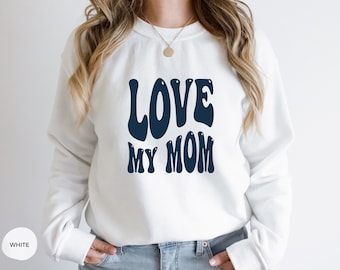 Hou van mijn moeder Sweatshirt, Moederdag trui, Moederdag cadeau, mama sweatshirt, trendy moeder sweatshirt, cool moeder shirt, moeder leven sweatshirt