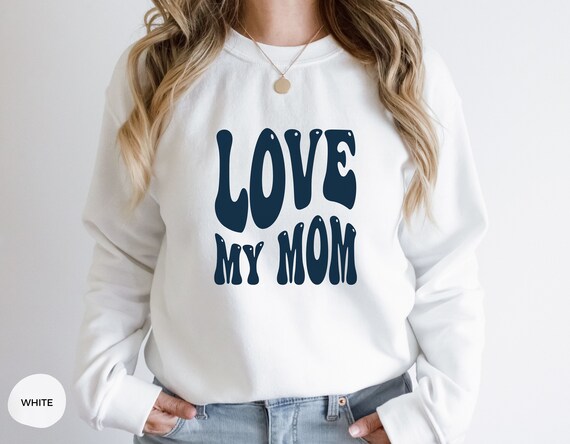 Love My Mom Sweatshirt Mothers Day Sweater Mothers Day Gift Mommy Sweatshirt Trendy Mom Sweatshirt Cool Mom Shirt Mom Life Sweatshirt Etsy UK