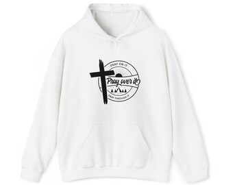 Pray Over It Hoodies, Pray On It, Pray Through It, Mothers & Father Day Hoodie, Christian Sweatshirt, Bible verse Hoodie, Aesthetic Clothes