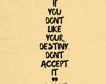 If You Don't Like Your Destiny, Don't Accept It - Uzumaki Naruto