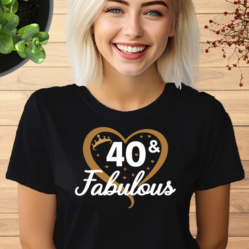 40th & Fabulous Tshirt, Personalize Birthday Any Age T shirt, 40th Birthday Gift Shirt, Birthday Gift for Friend, Birthday Gift for her, 761 Black
