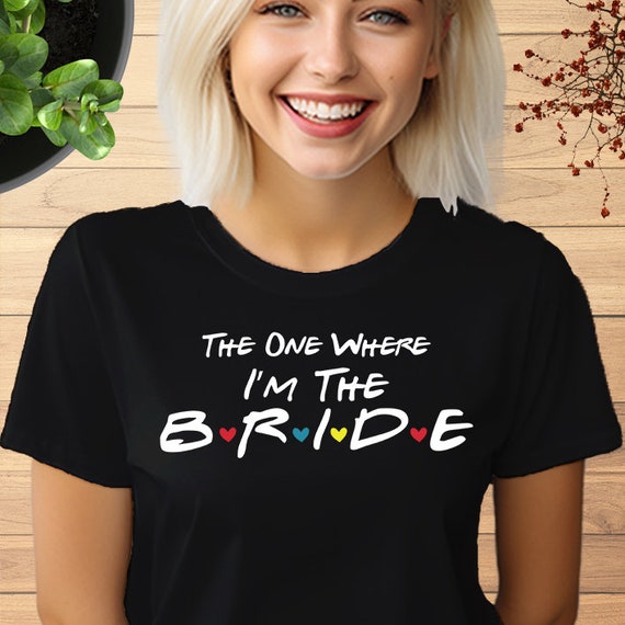 Womens Bride, Friends Themed T-Shirt, Tee, Gift Womens Bride, Friends Themed T-Shirt, Tee, Gift