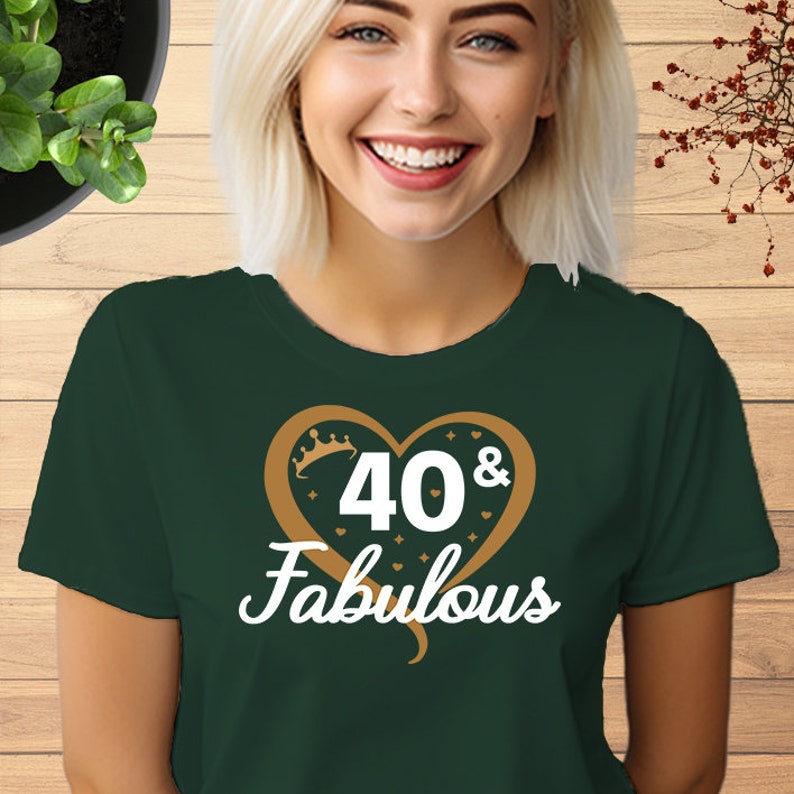 40th & Fabulous Tshirt, Personalize Birthday Any Age T shirt, 40th Birthday Gift Shirt, Birthday Gift for Friend, Birthday Gift for her, 761 Forest Green