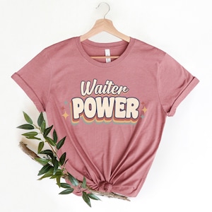 Waiter Power, Waiter Shirt, Funny Waiter Tee, Waiter Tshirt, Gift for Waiter, Waiter Appreciation, Waiter Love, Waiter Gift, Gift for Waiter