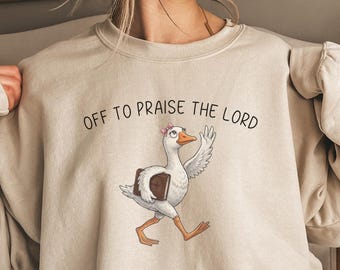 Off To Praise The Lord Sweatshirt, Christian Goose Crewneck, Faith Gift, Bible Study Pullover, Religious Apparel, Church Gift For Women
